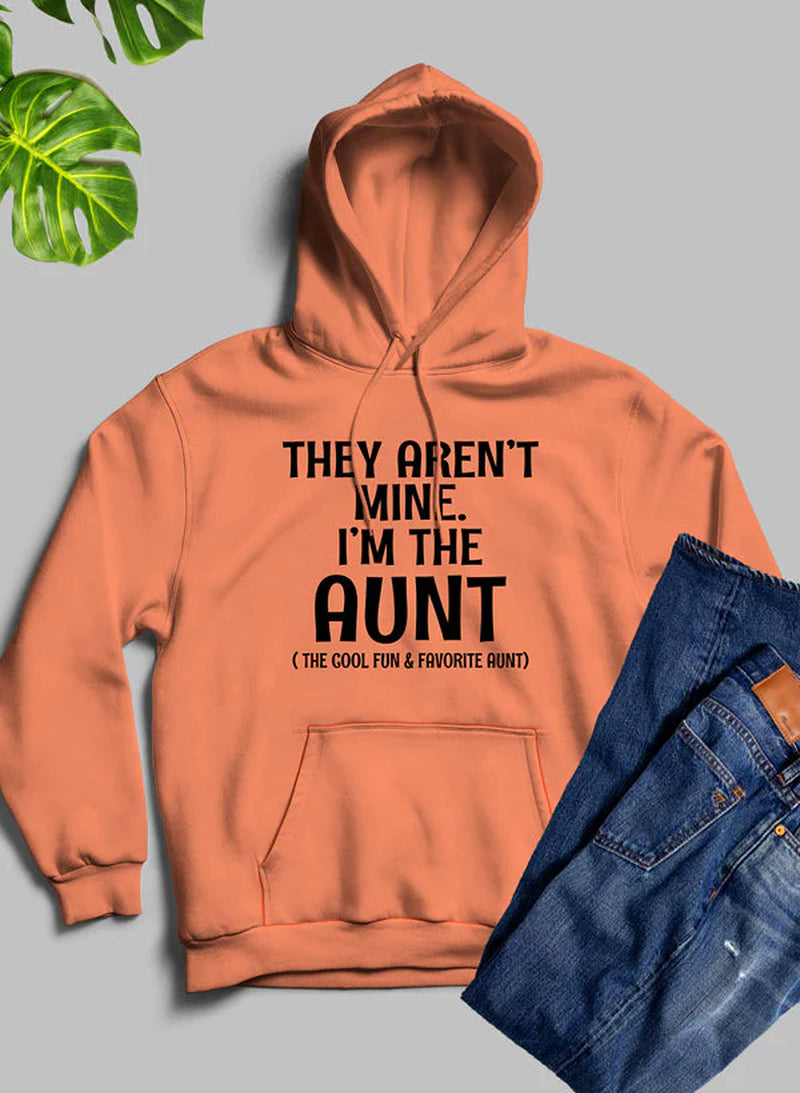 They Aren'T Mine I'M the Aunt Hoodie