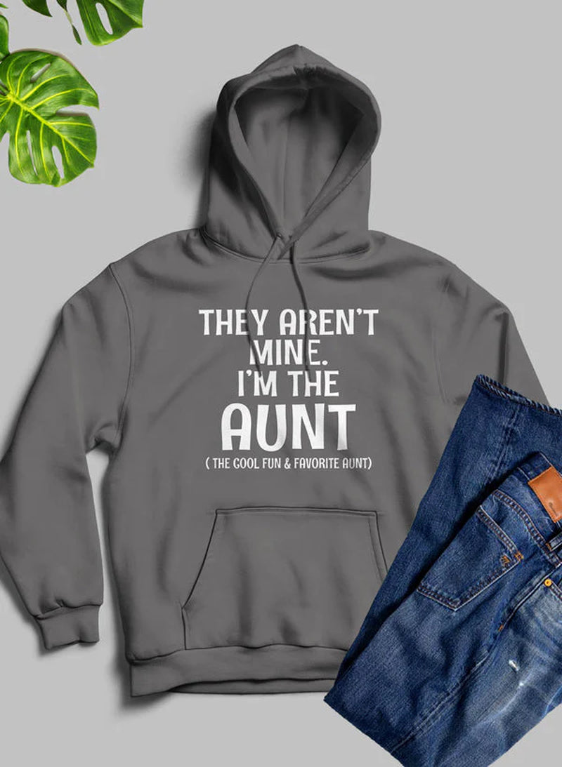 They Aren'T Mine I'M the Aunt Hoodie