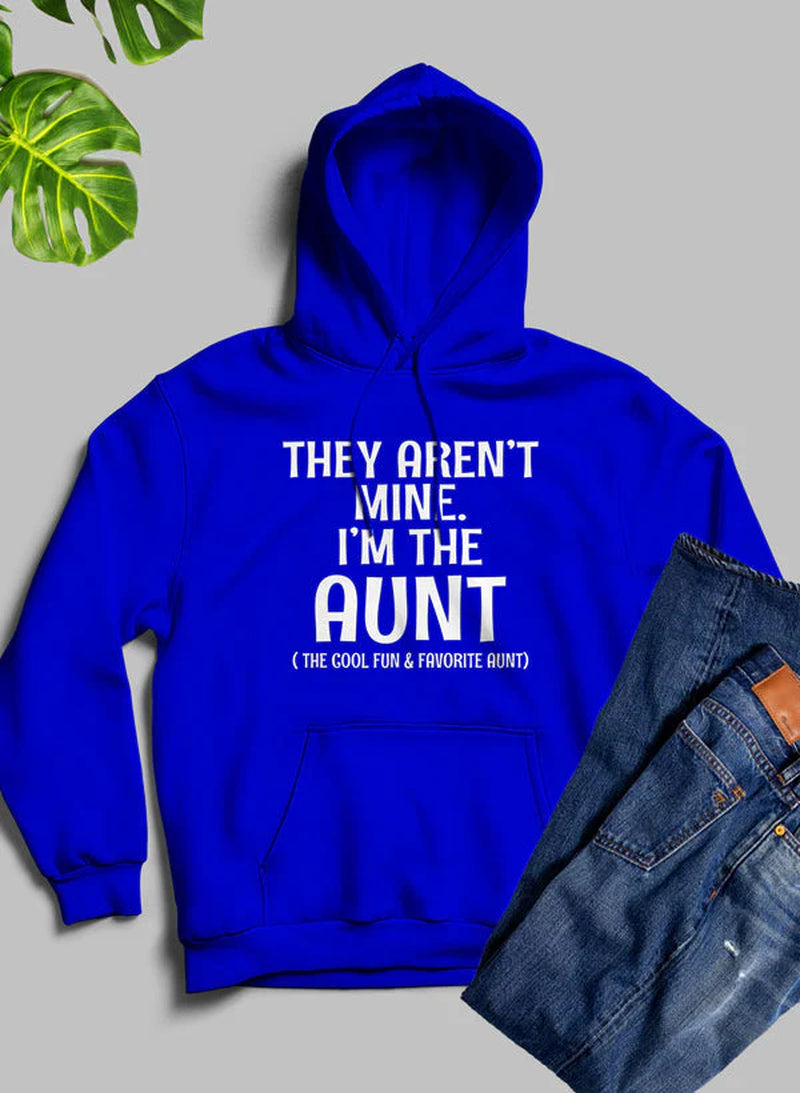 They Aren'T Mine I'M the Aunt Hoodie