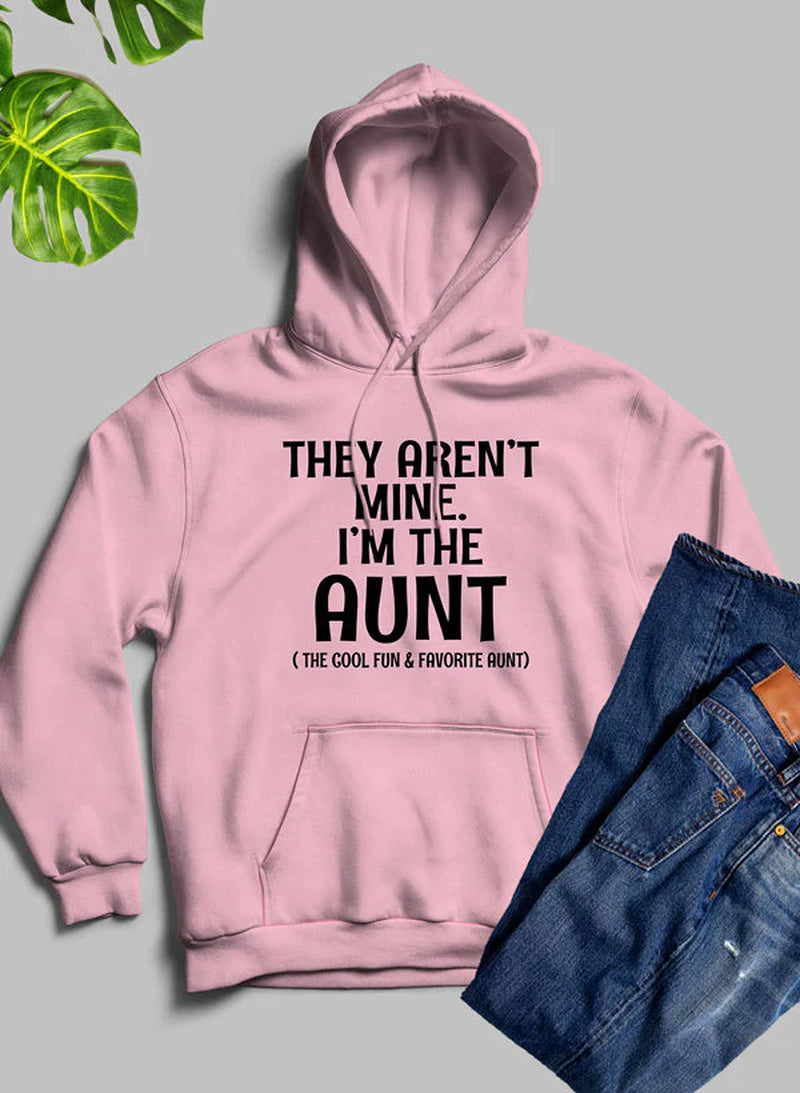 They Aren'T Mine I'M the Aunt Hoodie